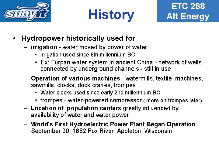 History ETC 288 Alt Energy • Hydropower historically used for – irrigation - water