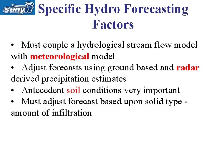 Specific Hydro Forecasting Factors • Must couple a hydrological stream flow model with meteorological