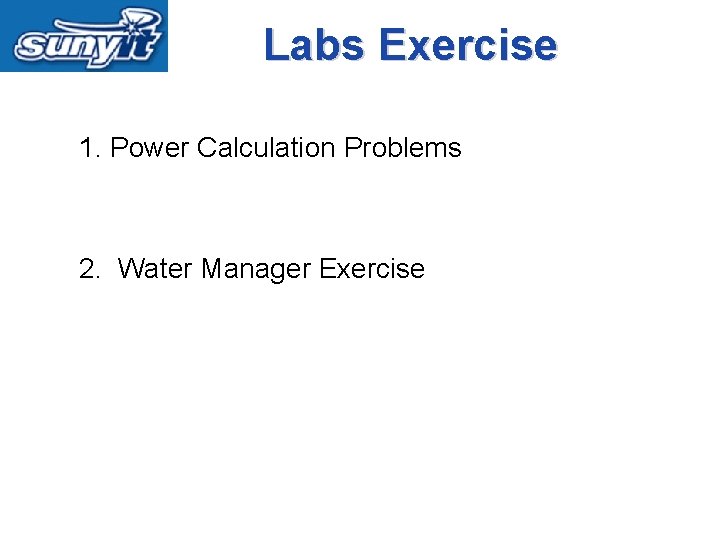 Labs Exercise 1. Power Calculation Problems 2. Water Manager Exercise 