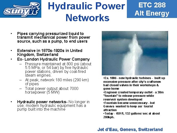 Hydraulic Power Networks • Pipes carrying pressurized liquid to transmit mechanical power from power