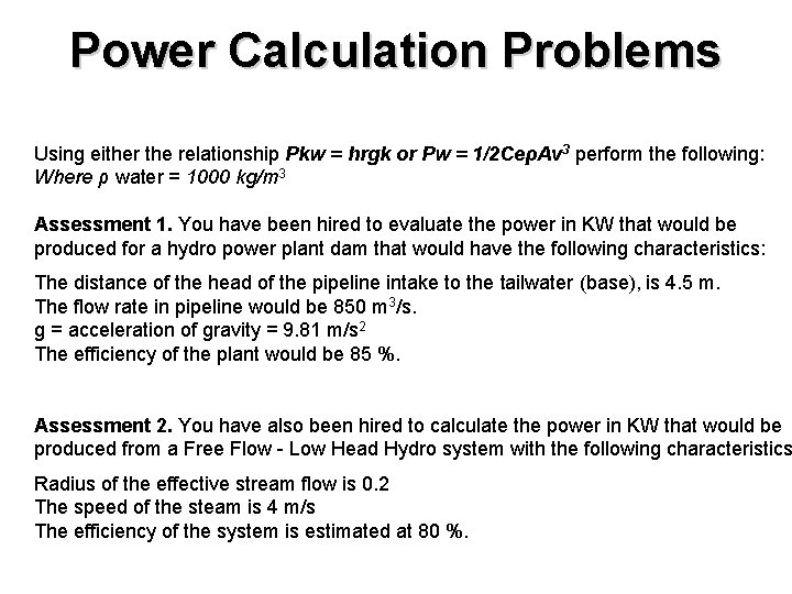 Power Calculation Problems Using either the relationship Pkw = hrgk or Pw = 1/2