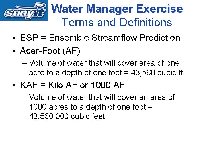 Water Manager Exercise Terms and Definitions • ESP = Ensemble Streamflow Prediction • Acer-Foot