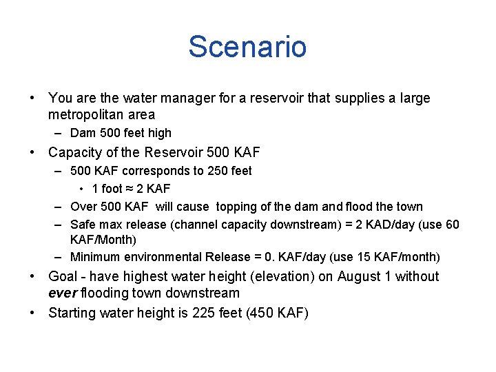 Scenario • You are the water manager for a reservoir that supplies a large