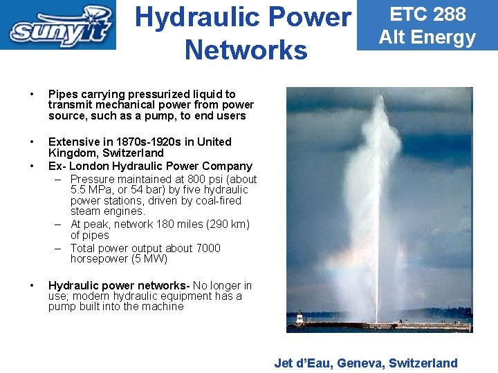 Hydraulic Power Networks • Pipes carrying pressurized liquid to transmit mechanical power from power