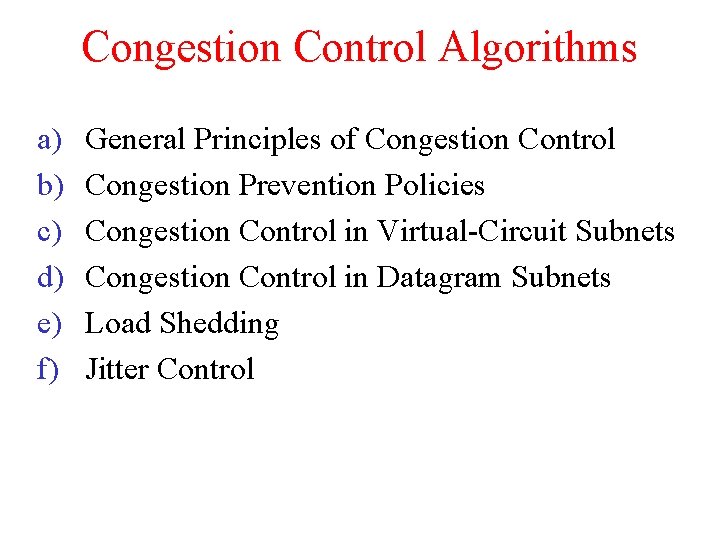 Congestion Control Algorithms a) b) c) d) e) f) General Principles of Congestion Control