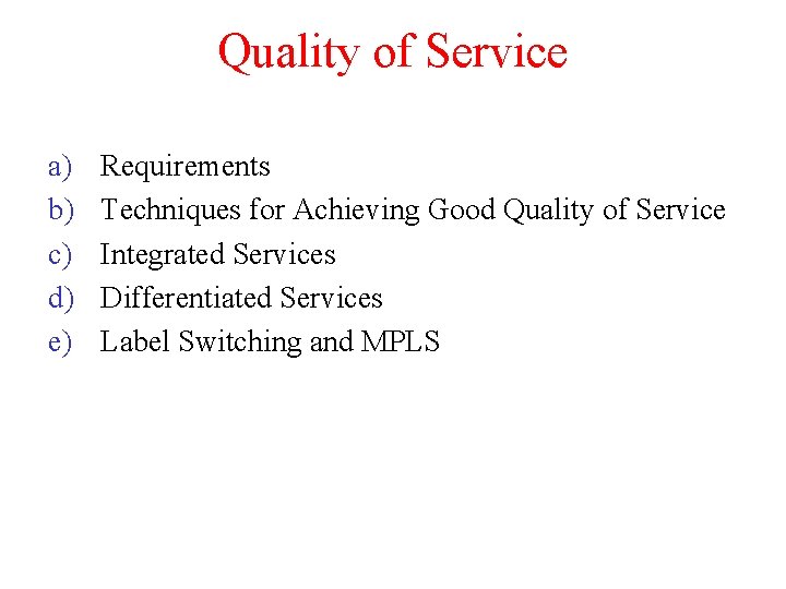 Quality of Service a) b) c) d) e) Requirements Techniques for Achieving Good Quality