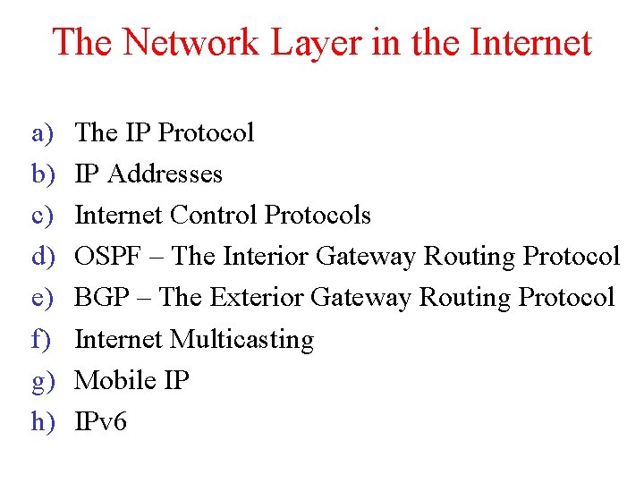 The Network Layer in the Internet a) b) c) d) e) f) g) h)