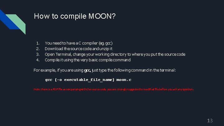 How to compile MOON? 1. 2. 3. 4. You need to have a C