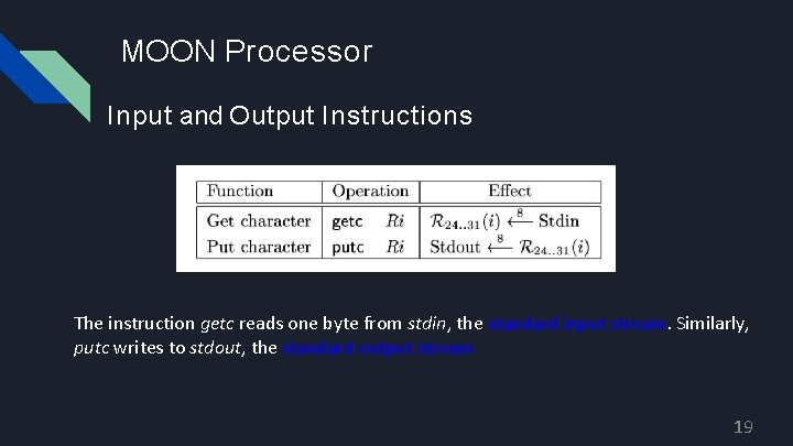 MOON Processor Input and Output Instructions The instruction getc reads one byte from stdin,