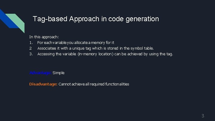 Tag-based Approach in code generation In this approach: 1. For each variable you allocate