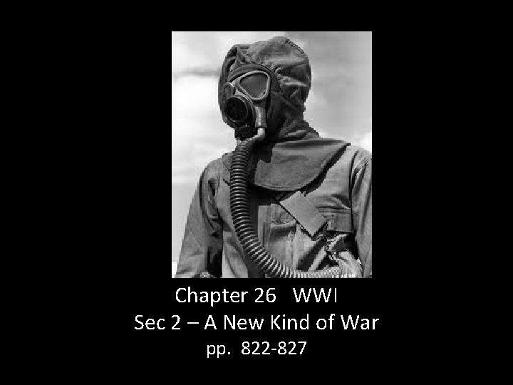 Chapter 26 WWI Sec 2 – A New Kind of War pp. 822 -827