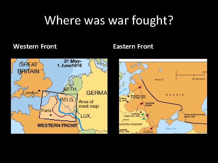 Where was war fought? Western Front Eastern Front 