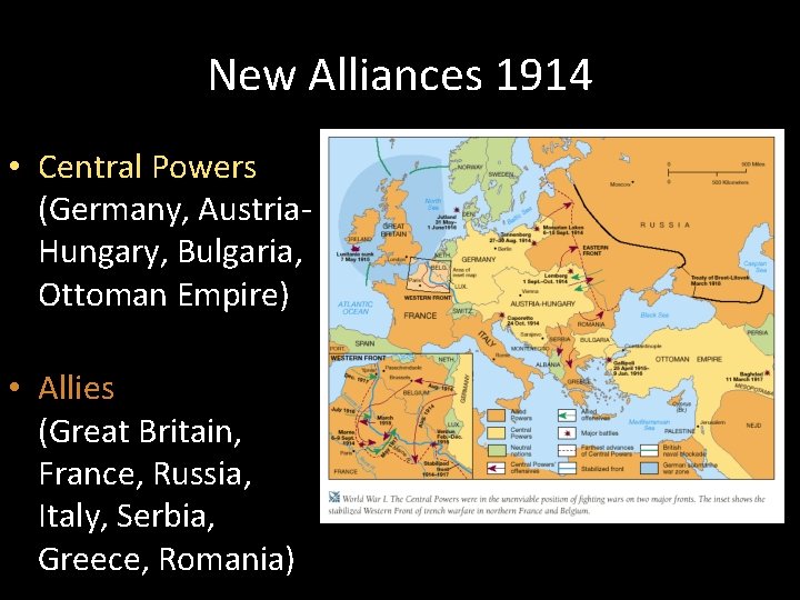 New Alliances 1914 • Central Powers (Germany, Austria. Hungary, Bulgaria, Ottoman Empire) • Allies