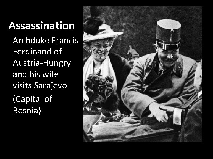 Assassination Archduke Francis Ferdinand of Austria-Hungry and his wife visits Sarajevo (Capital of Bosnia)