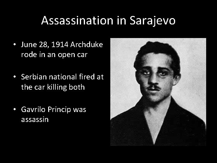 Assassination in Sarajevo • June 28, 1914 Archduke rode in an open car •