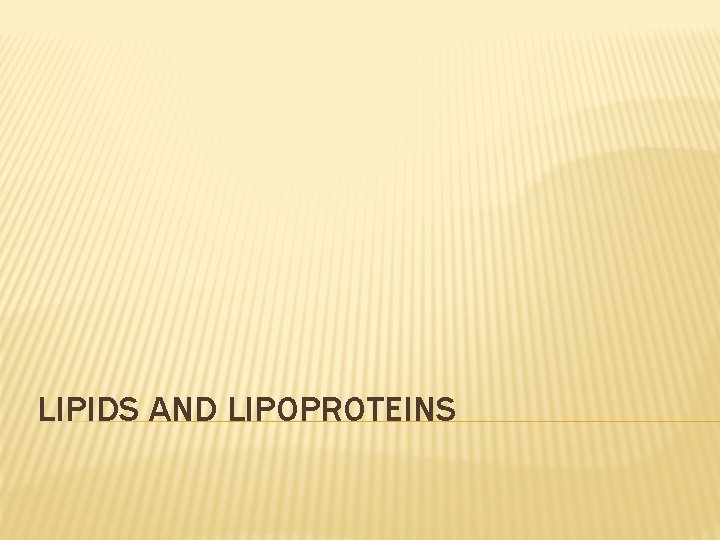 LIPIDS AND LIPOPROTEINS 