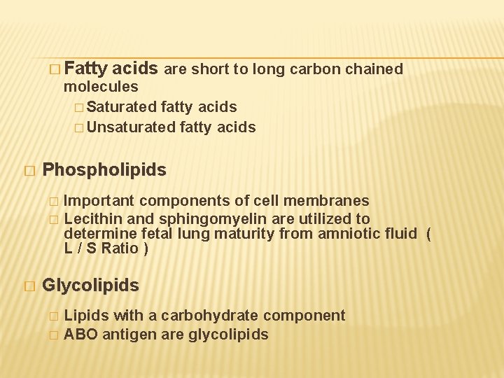 � Fatty acids are short to long carbon chained molecules � Saturated fatty acids