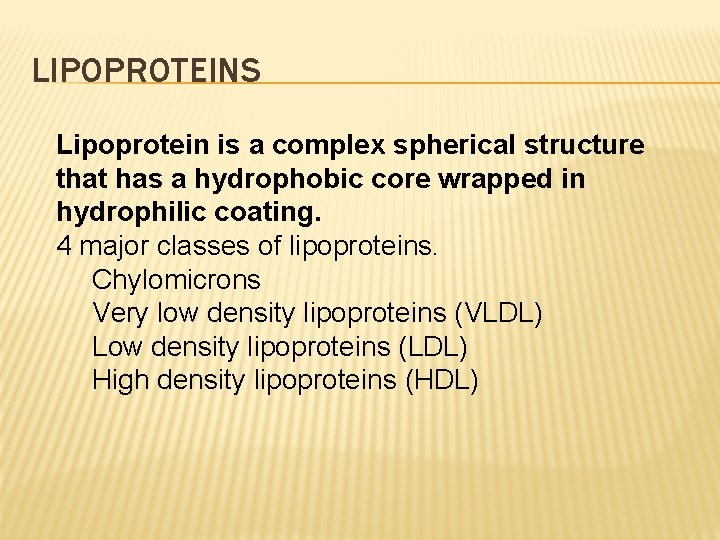 LIPOPROTEINS Lipoprotein is a complex spherical structure that has a hydrophobic core wrapped in