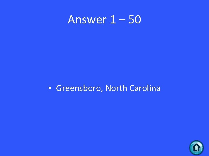 Answer 1 – 50 • Greensboro, North Carolina 