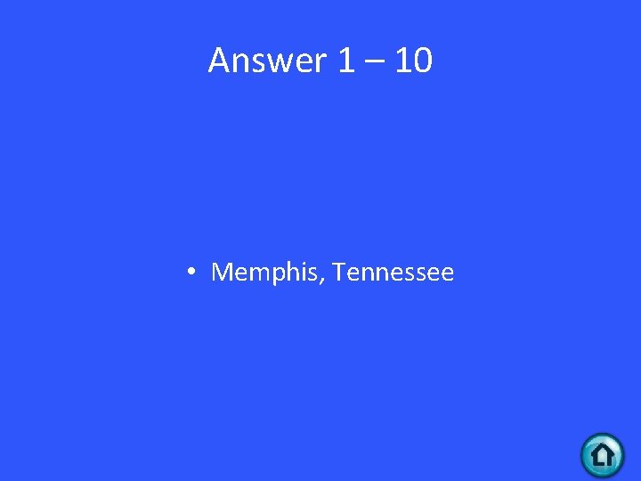 Answer 1 – 10 • Memphis, Tennessee 