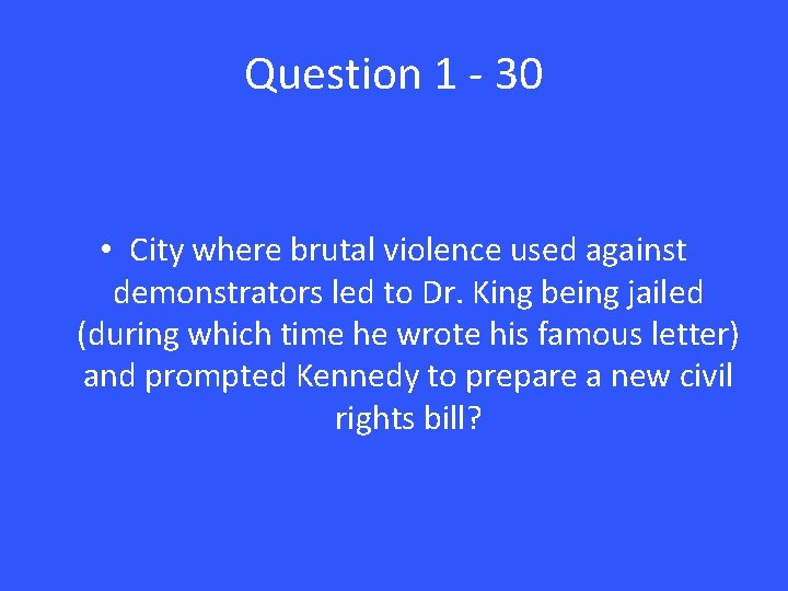 Question 1 - 30 • City where brutal violence used against demonstrators led to