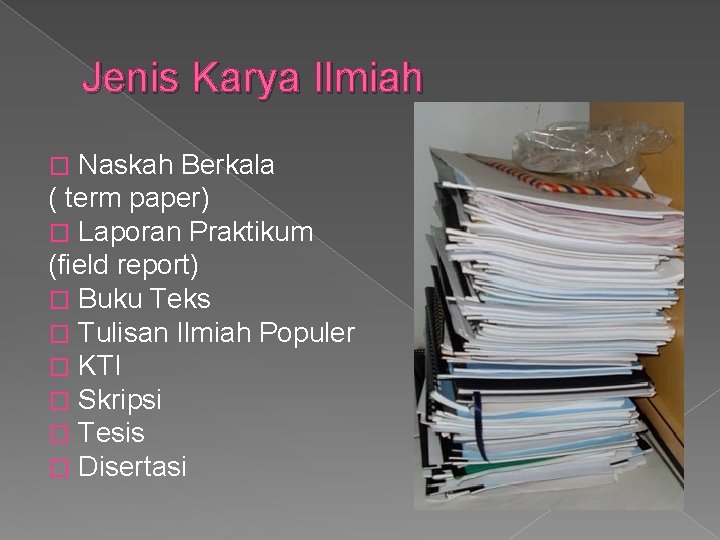 Jenis Karya Ilmiah Naskah Berkala ( term paper) � Laporan Praktikum (field report) �