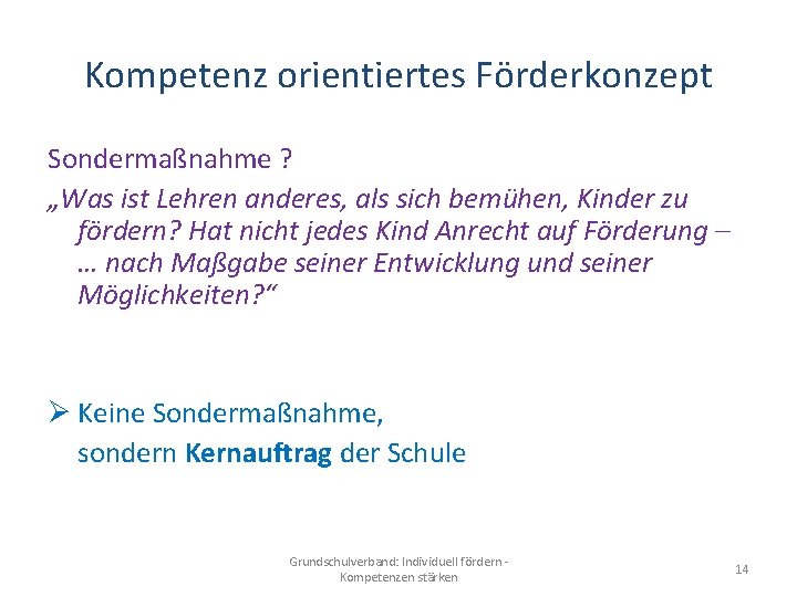 Kompetenz orientiertes Förderkonzept Sondermaßnahme ? „Was ist Lehren anderes, als sich bemühen, Kinder zu