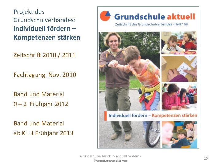 Projekt des Grundschulverbandes: Individuell fördern – Kompetenzen stärken Zeitschrift 2010 / 2011 Fachtagung Nov.