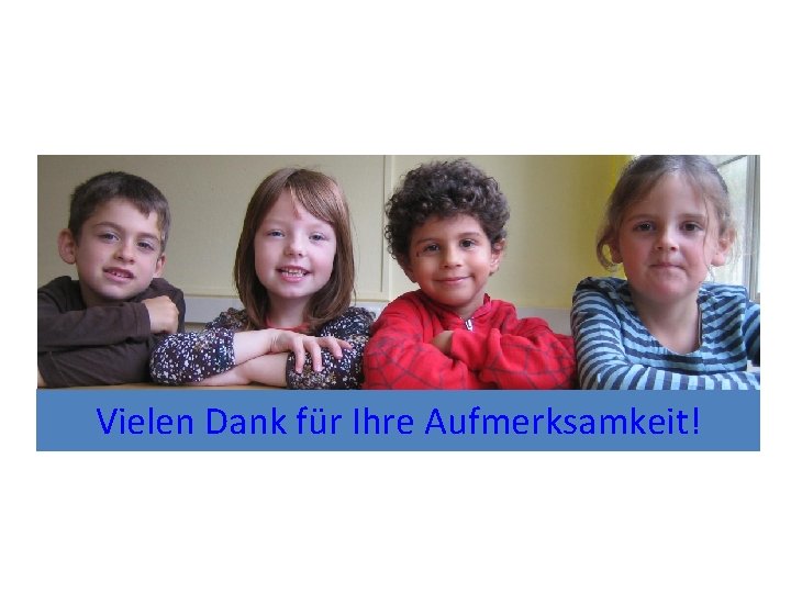 Vielen Dank für Ihre Aufmerksamkeit! 