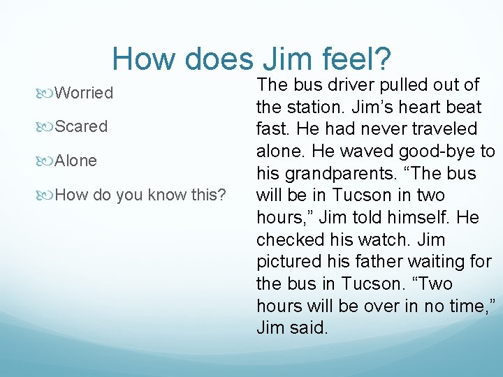 How does Jim feel? Worried Scared Alone How do you know this? The bus