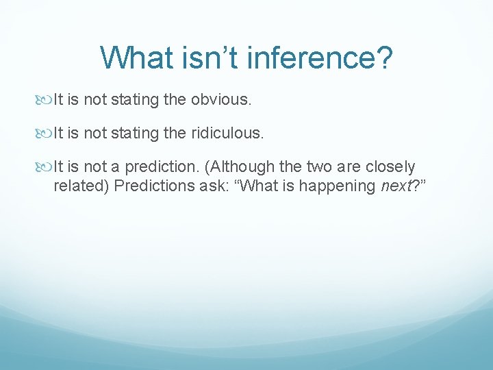 What isn’t inference? It is not stating the obvious. It is not stating the