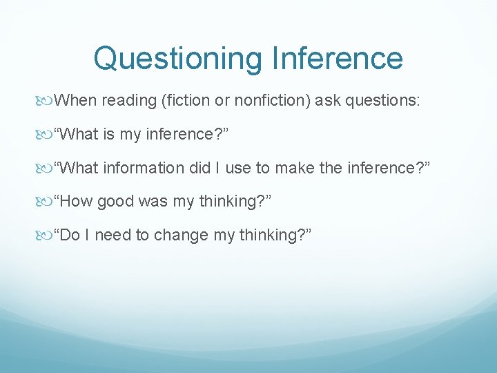 Questioning Inference When reading (fiction or nonfiction) ask questions: “What is my inference? ”