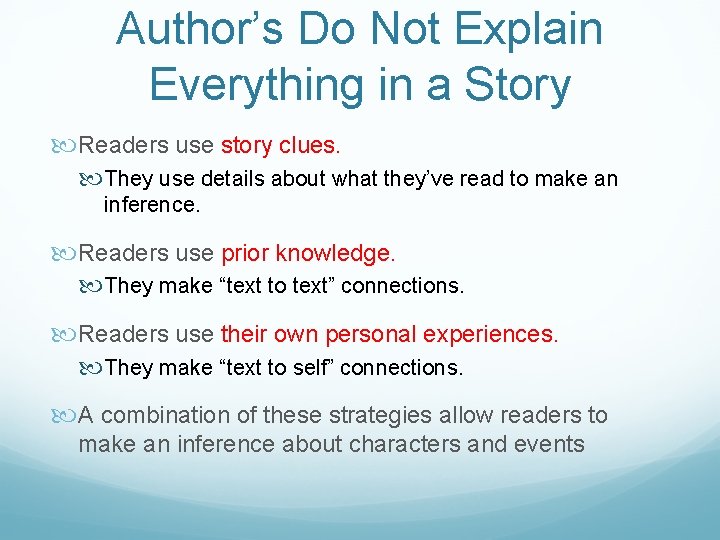 Author’s Do Not Explain Everything in a Story Readers use story clues. They use