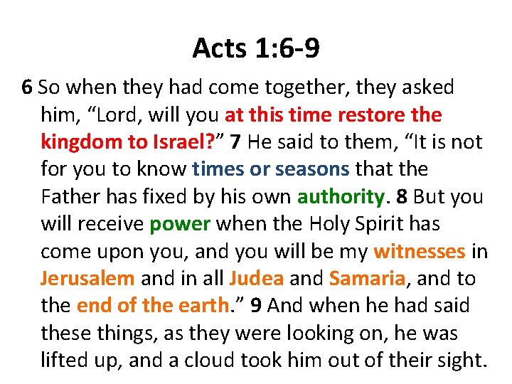 Acts 1: 6 -9 6 So when they had come together, they asked him,