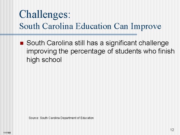 Challenges: South Carolina Education Can Improve n South Carolina still has a significant challenge