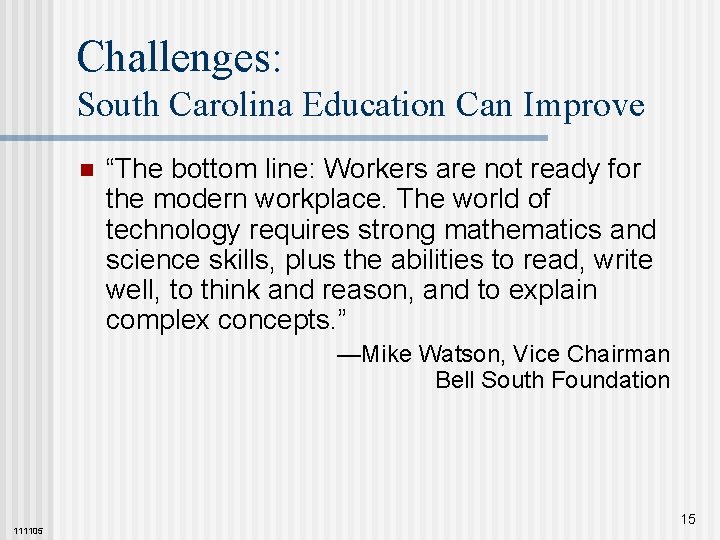 Challenges: South Carolina Education Can Improve n “The bottom line: Workers are not ready