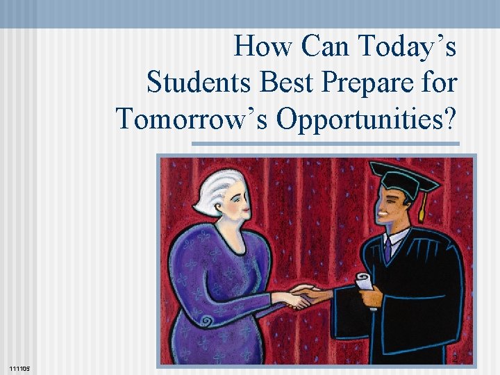How Can Today’s Students Best Prepare for Tomorrow’s Opportunities? 2 111105 
