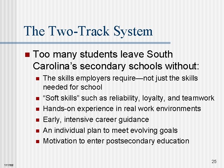 The Two-Track System n Too many students leave South Carolina’s secondary schools without: n