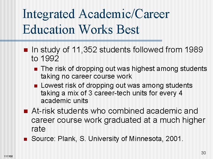 Integrated Academic/Career Education Works Best n In study of 11, 352 students followed from