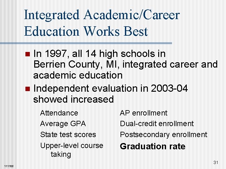 Integrated Academic/Career Education Works Best In 1997, all 14 high schools in Berrien County,