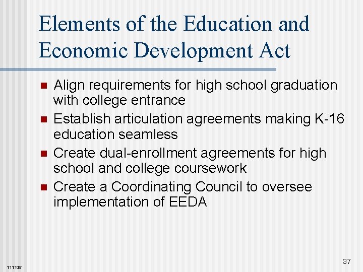 Elements of the Education and Economic Development Act n n 111105 Align requirements for