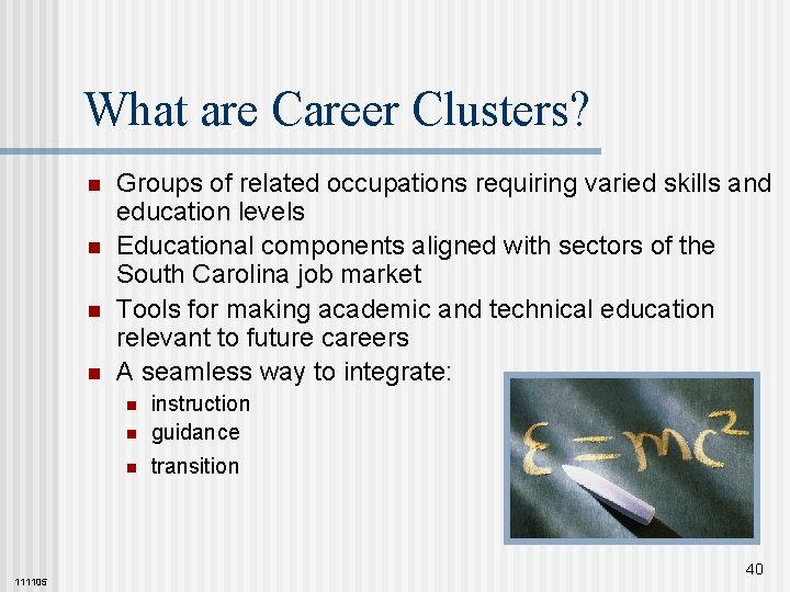 What are Career Clusters? n n Groups of related occupations requiring varied skills and
