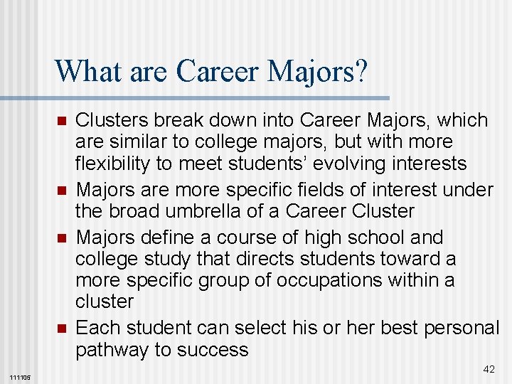 What are Career Majors? n n 111105 Clusters break down into Career Majors, which