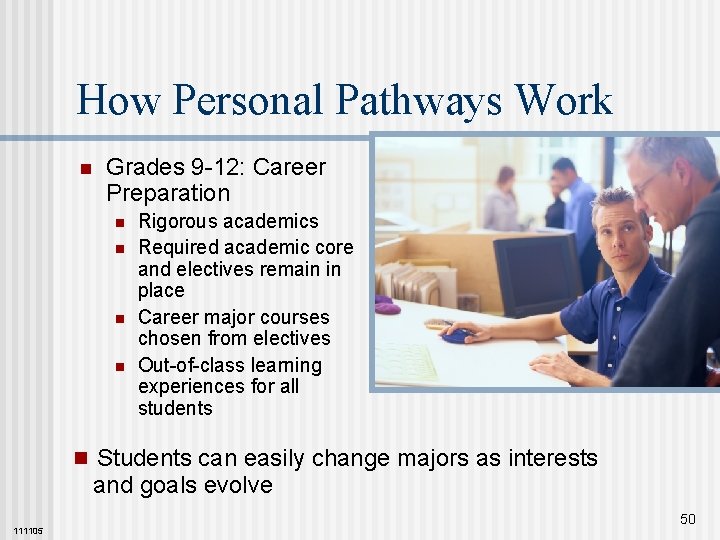 How Personal Pathways Work n Grades 9 -12: Career Preparation n n Rigorous academics