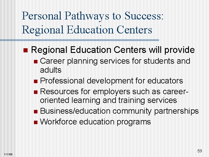 Personal Pathways to Success: Regional Education Centers n Regional Education Centers will provide Career