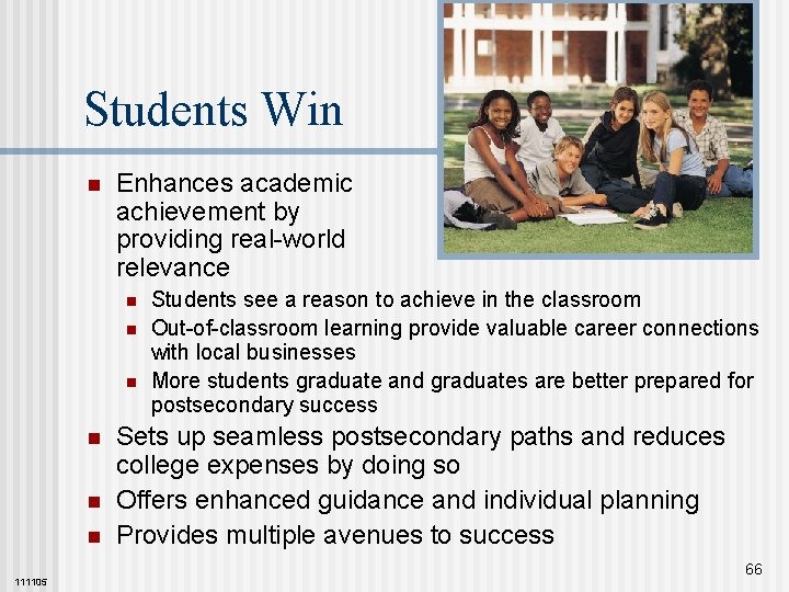 Students Win n Enhances academic achievement by providing real-world relevance n n n 111105