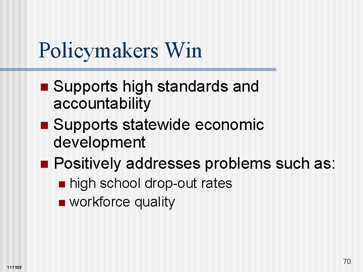 Policymakers Win Supports high standards and accountability n Supports statewide economic development n Positively