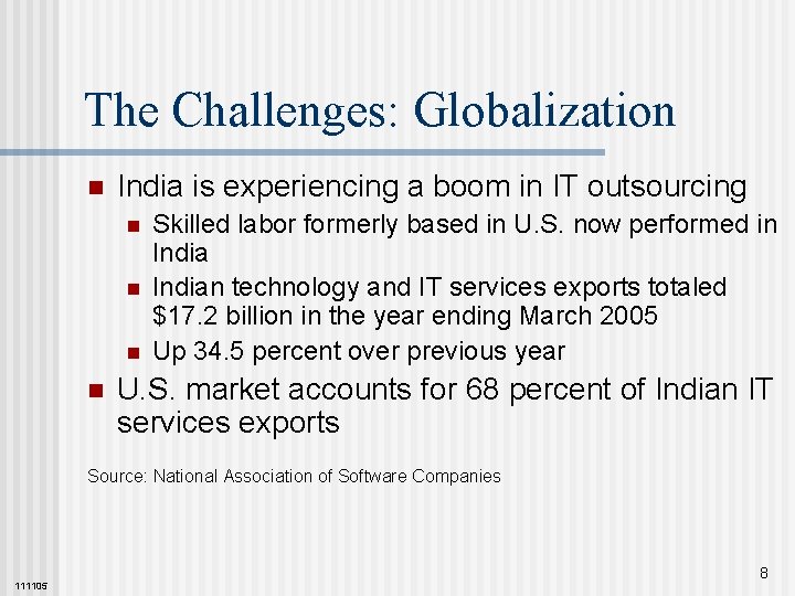 The Challenges: Globalization n India is experiencing a boom in IT outsourcing n n