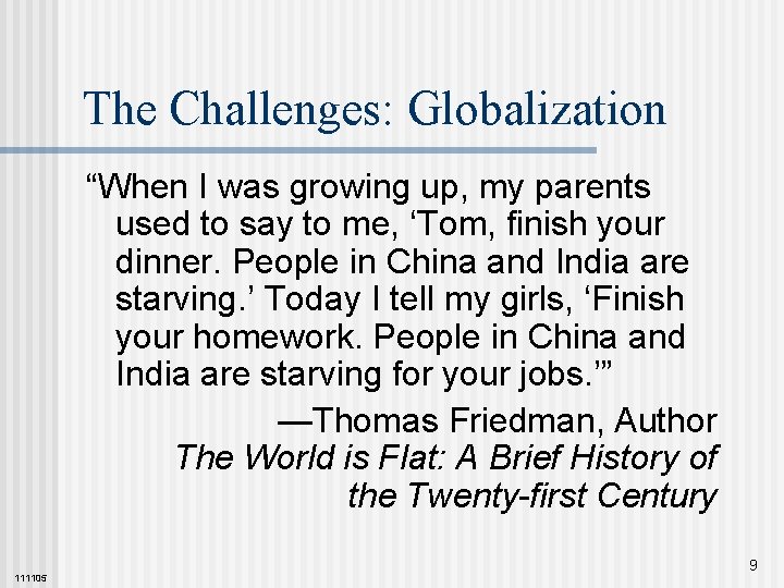 The Challenges: Globalization “When I was growing up, my parents used to say to