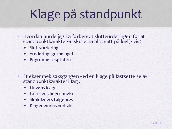 Klage på standpunkt • Hvordan burde jeg ha forberedt sluttvurderingen for at standpunktkarakteren skulle